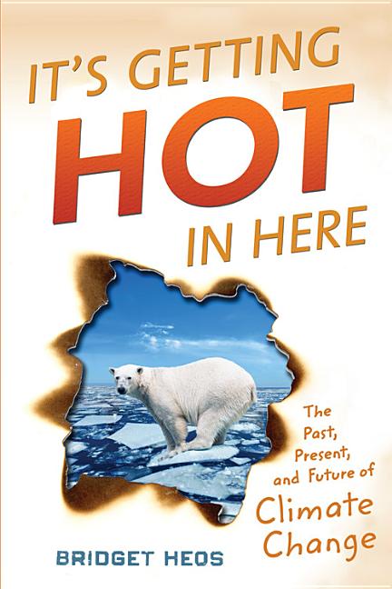 It's Getting Hot in Here: The Past, the Present, and the Future of Global Warming