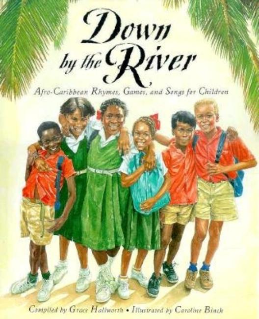 Down by the River: Afro-Caribbean Rhymes, Games, and Songs for Children