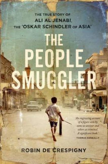 The People Smuggler: The True Story of Ali Al Jenabi, the 'Oskar Schindler of Asia'
