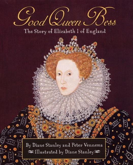 Good Queen Bess: The Story of Elizabeth 1 of English