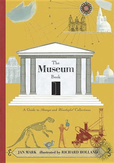 Museum Book, The: A Guide to Strange and Wonderful Collections