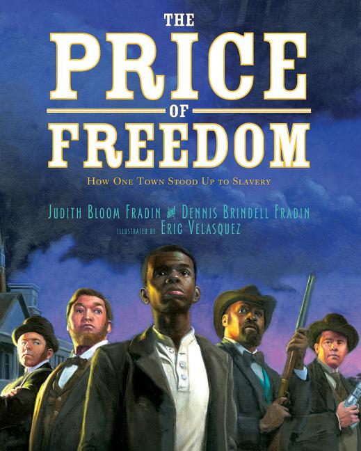 The Price of Freedom: How One Town Stood Up to Slavery