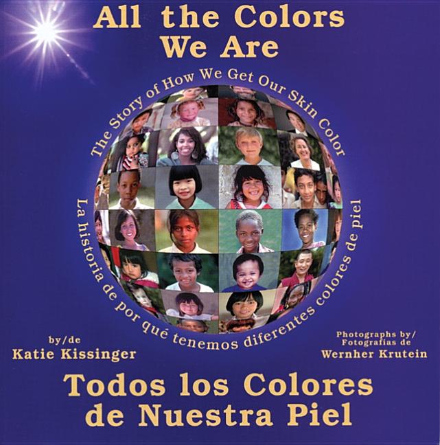 All the Colors We Are: The Story of How We Get Our Skin Color / Todos los colores de nuestra piel
