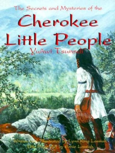The Secrets and Mysteries of the Cherokee Little People
