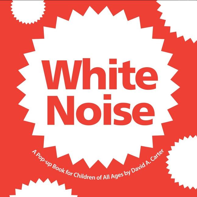White Noise: A Pop-Up Book for Children of All Ages