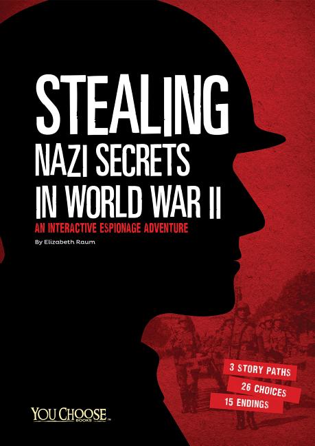 Stealing Nazi Secrets in World War II: An Interactive Espionage Adventure