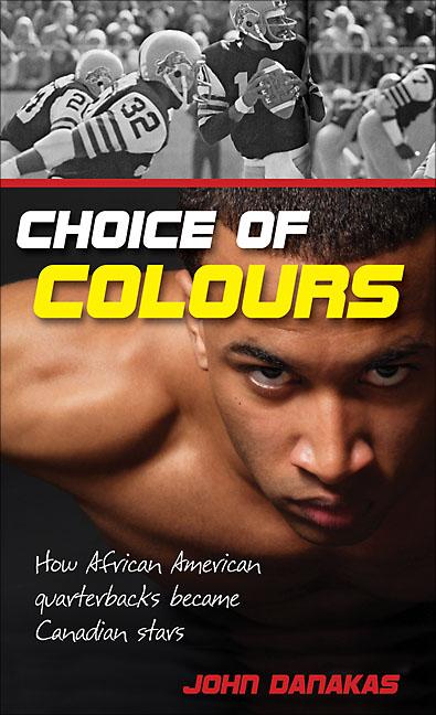Choice of Colours: The Pioneering African-American Quarterbacks Who Changed the Face of Football