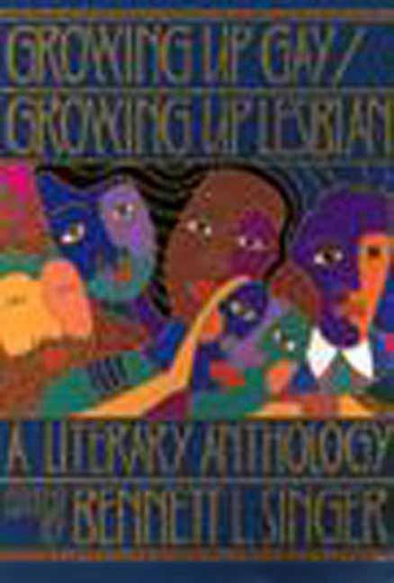 Growing Up Gay / Growing Up Lesbian: A Literary Anthology