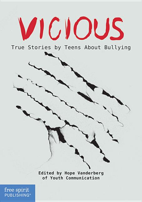 Vicious: True Stories by Teens about Bullying