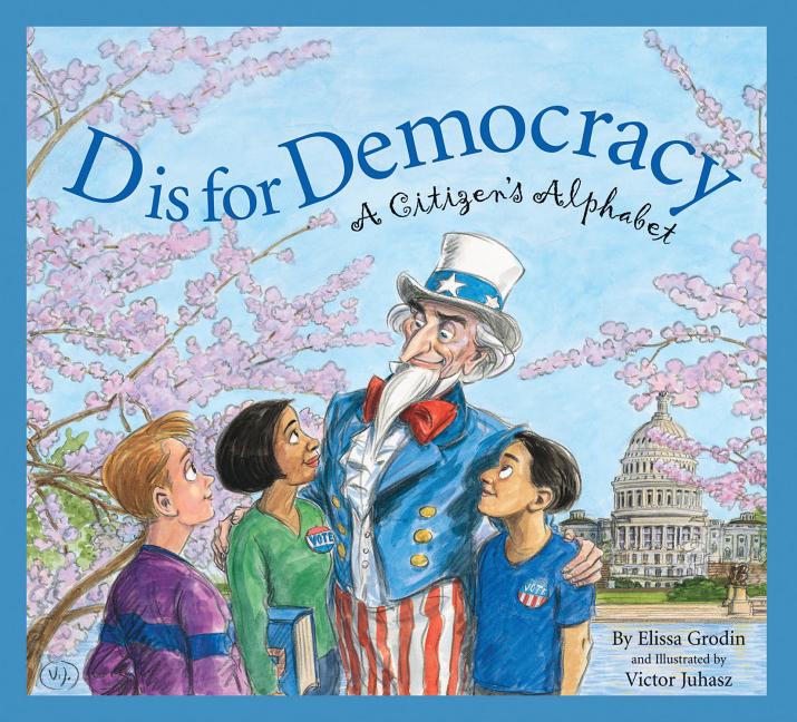D is for Democracy: A Citizen's Alphabet