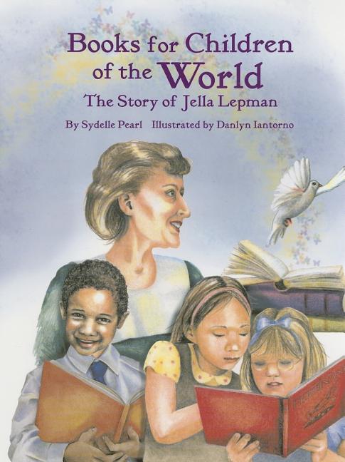 Books for Children of the World: The Story of Jella Lepman