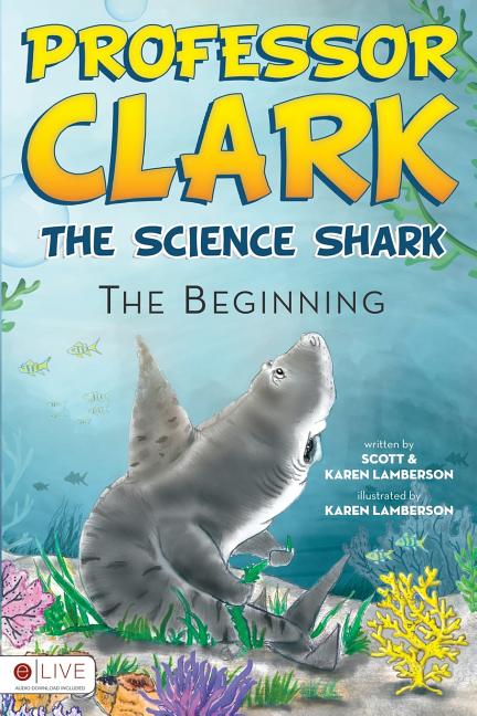 Professor Clark, The Science Shark: The Beginning