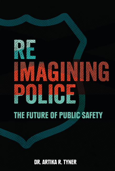 Reimagining Police: The Future of Public Safety