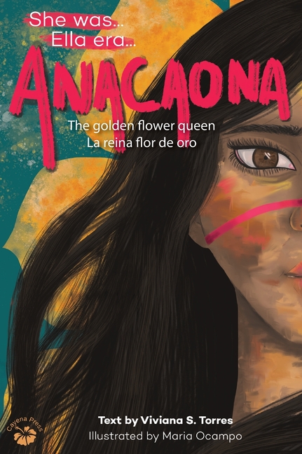 Anacaona: The Golden Flower Queen / La reina flor de oro