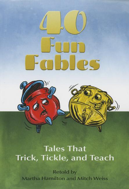 40 Fun Fables: Tales That Trick, Tickle and Teach