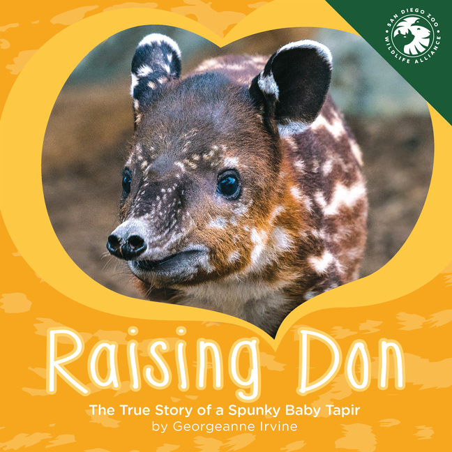 Raising Don: The True Story of a Spunky Baby Tapir