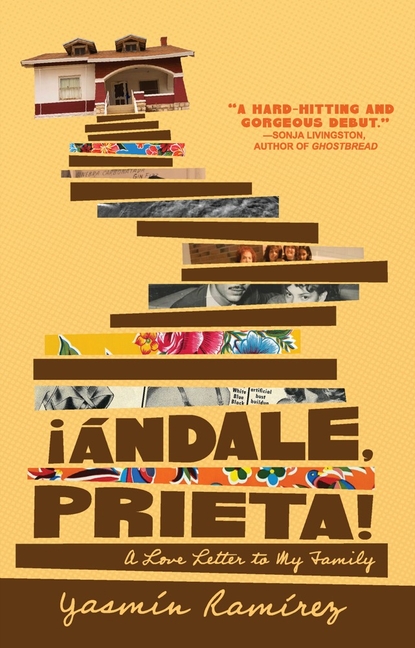 ¡Ándale, Prieta!: A Love Letter to My Family