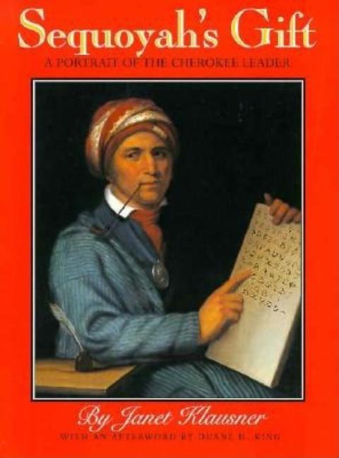 Sequoyah's Gift: A Portrait of the Cherokee Leader