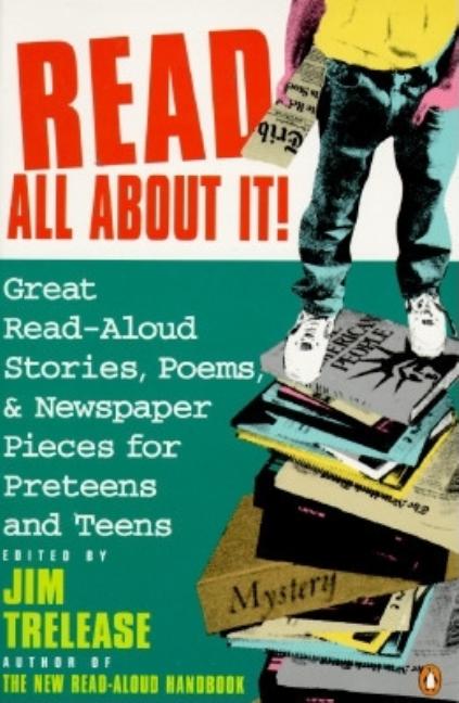 Read All about It!: Great Read-Aloud Stories, Poems, and Newspaper Pieces for Preteens and Teens