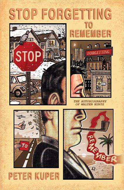Stop Forgetting to Remember: The Autobiography of Walter Kurtz