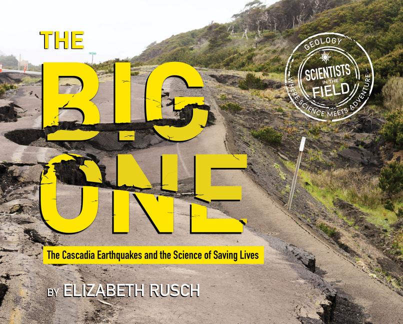 The Big One: The Cascadia Earthquakes and the Science of Saving Lives