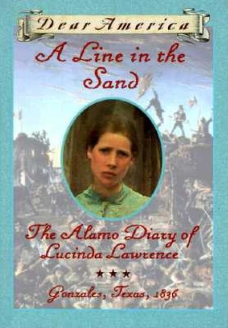 Line in the Sand, A: The Alamo Diary of Lucinda Lawrence, Gonzales, Texas, 1836