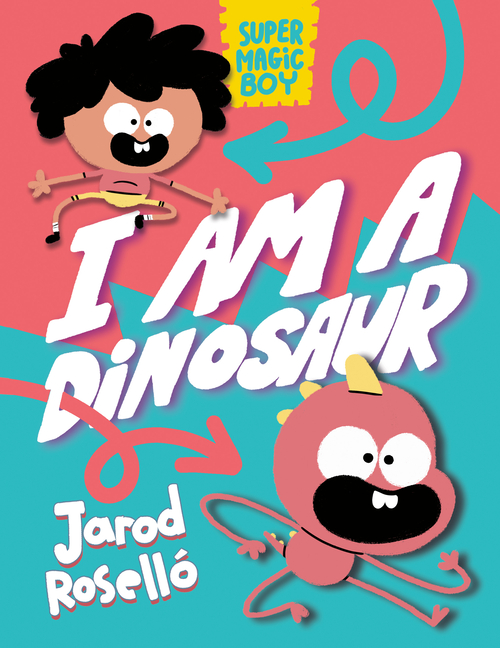 Super Magic Boy: I Am a Dinosaur: (A Graphic Novel)