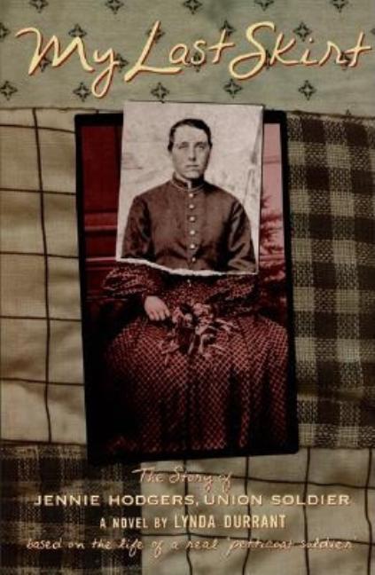 My Last Skirt: The Story of Jennie Hodgers, Union Soldier
