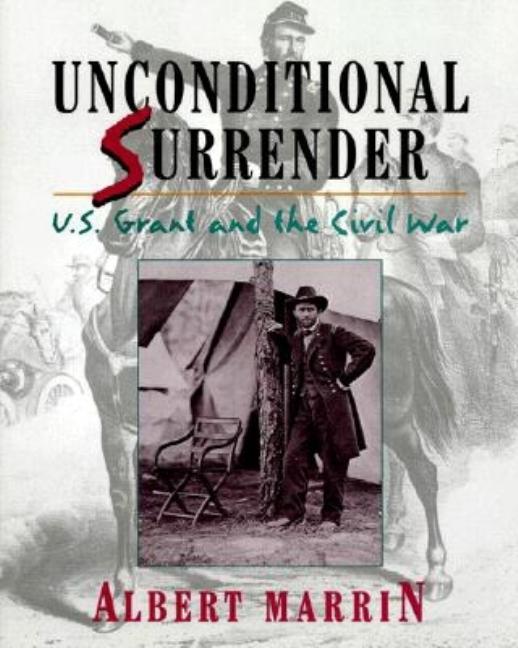 Unconditional Surrender: U.S. Grant and the Civil War
