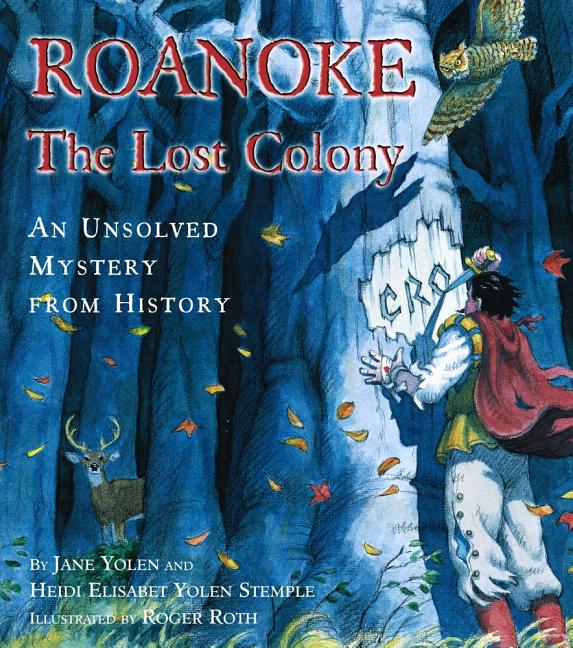 Roanoke, the Lost Colony: An Unsolved Mystery from History