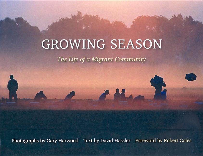 Growing Season: The Life of a Migrant Community