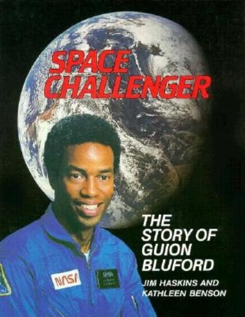 Space Challenger: The Story of Guion Bluford: An Authorized Biography