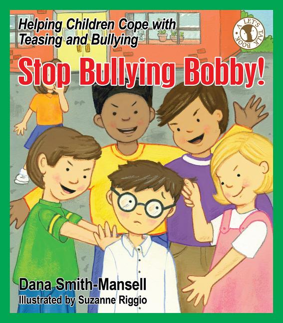 Stop Bullying Bobby!: Helping Children Cope with Teasing and Bullying