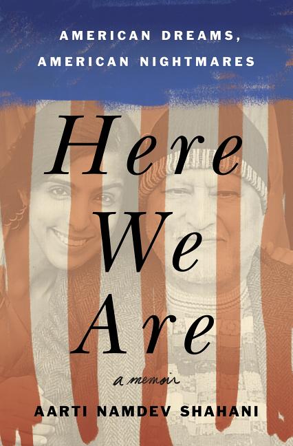 Here We Are: American Dreams, American Nightmares (a Memoir)