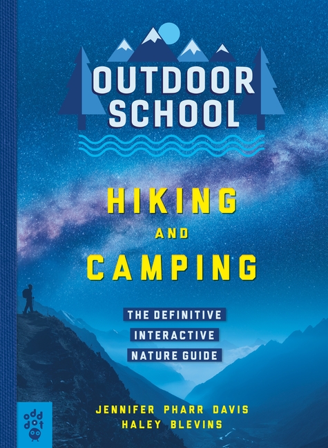 Hiking and Camping: The Definitive Interactive Nature Guide