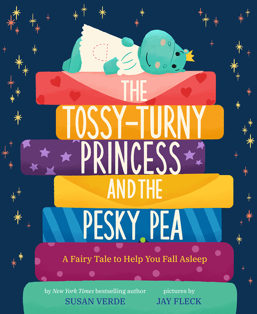 Tossy-Turny Princess and the Pesky Pea: A Fair Tale to Help You Fall Asleep
