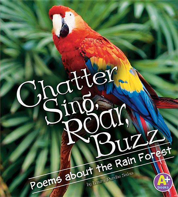 Chatter, Sing, Roar, Buzz: Poems about the Rain Forest