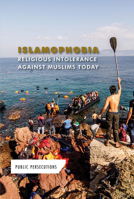 Islamophobia: Religious Intolerance Against Muslims Today