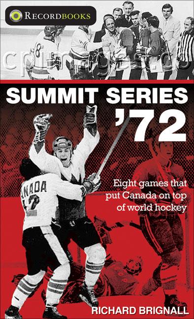 Summit Series '72: Eight Games That Put Canada on Top of World Hockey