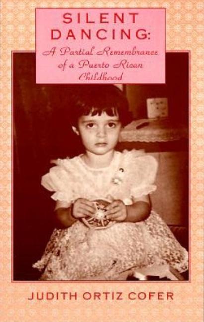 Silent Dancing: A Partial Remembrance of a Puerto Rican Childhood