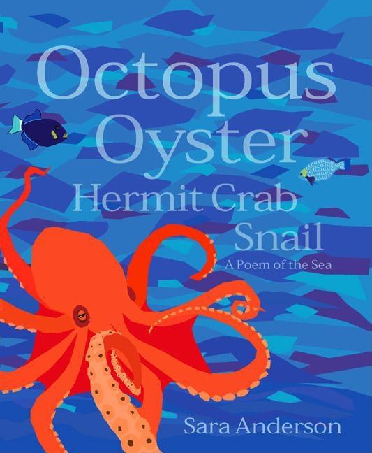 Octopus Oyster Hermit Crab Snail: A Poem of the Sea