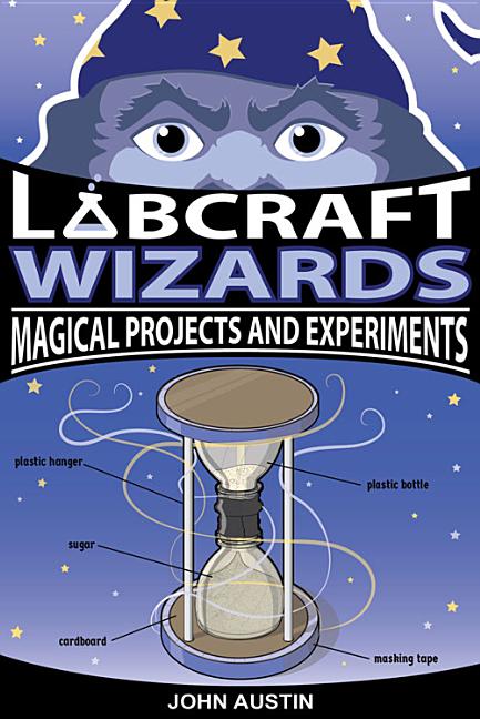 Labcraft Wizards: Magical Projects and Experiments
