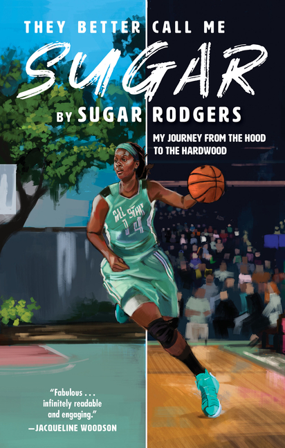 They Better Call Me Sugar: My Journey from the Hood to the Hardwood