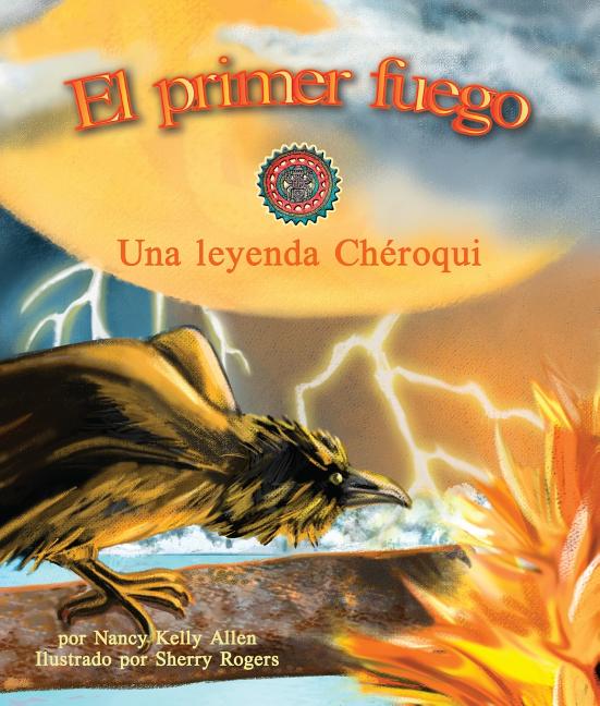 El primer fuego: Una leyenda Cheroqui