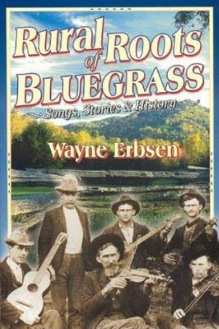 Rural Roots of Bluegrass: Songs, Stories & History