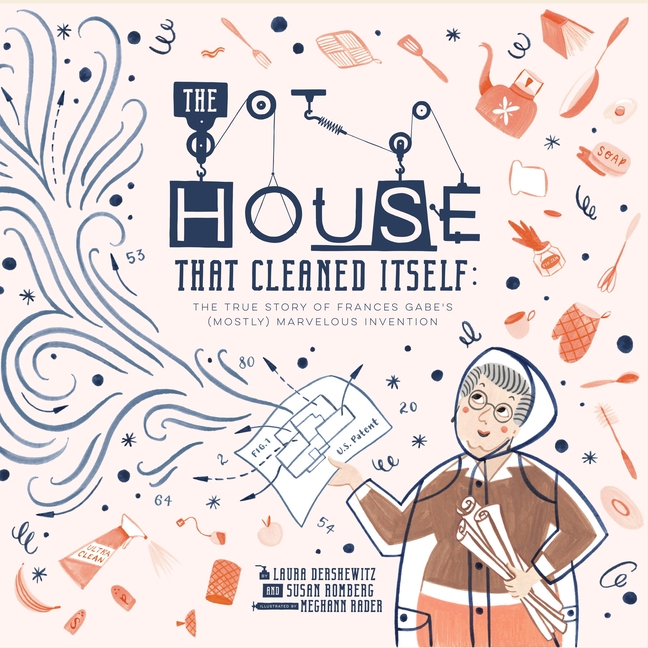 The House That Cleaned Itself: The True Story of Frances Gabe's (Mostly) Marvelous Invention
