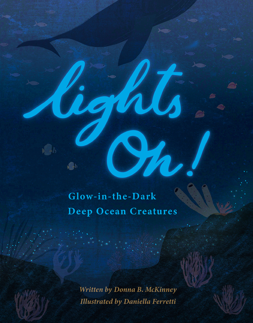 Lights On!: Glow-In-The-Dark Deep Ocean Creatures