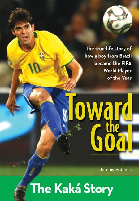 Toward the Goal: The Kaka Story