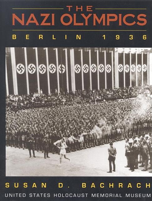 The Nazi Olympics: Berlin 1936: Tagline United States Holocaust Museum