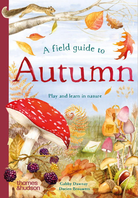 A Field Guide to Autumn: Play and Learn in Nature